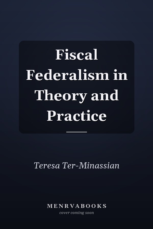 Fiscal Federalism in Theory and Practice