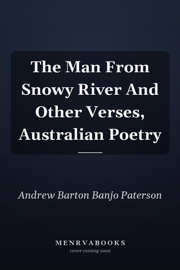 The Man From Snowy River And Other Verses, Australian Poetry