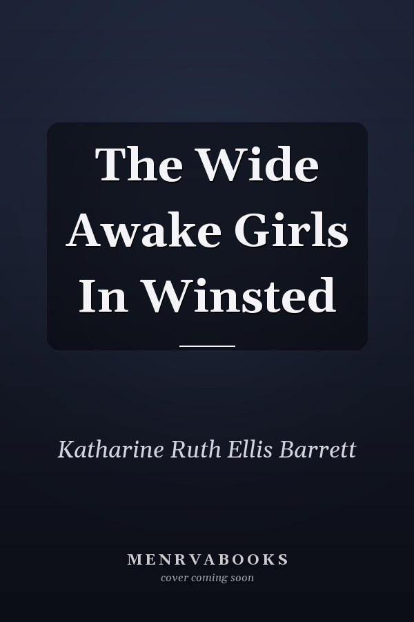 The Wide Awake Girls In Winsted