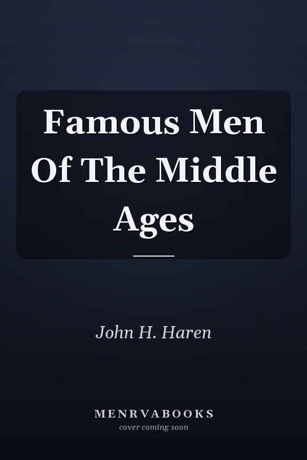 Famous Men Of The Middle Ages