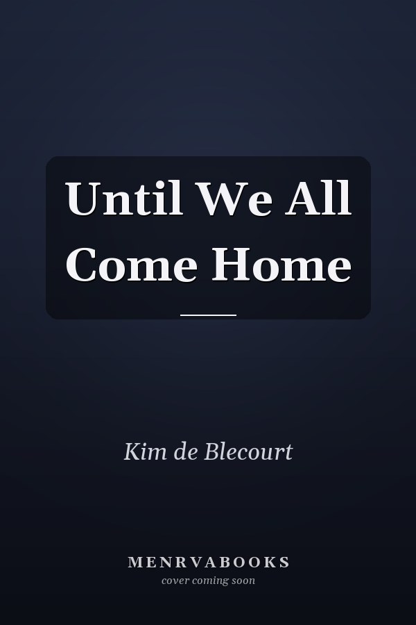 Until We All Come Home