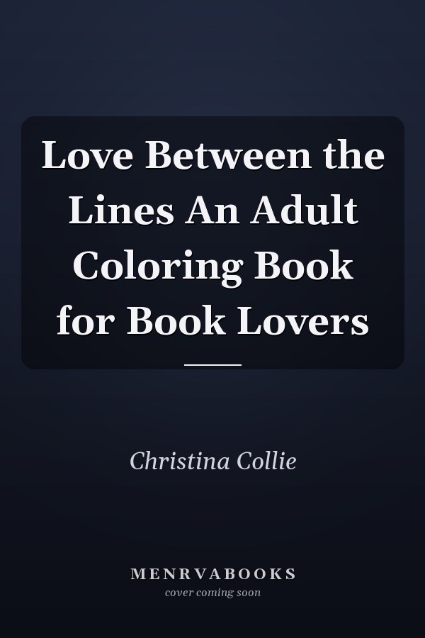 Love Between the Lines An Adult Coloring Book for Book Lovers