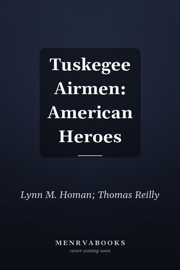 Tuskegee Airmen: American Heroes
