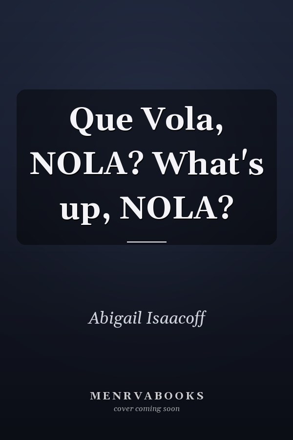 Que Vola, NOLA? What's up, NOLA?