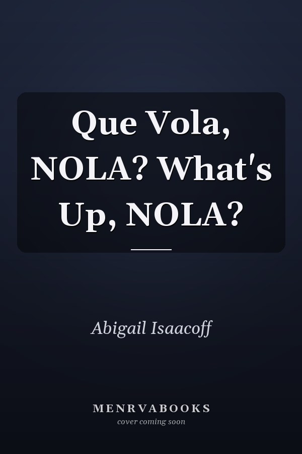 Que Vola, NOLA? What's Up, NOLA?