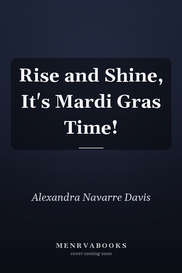 Rise and Shine, It's Mardi Gras Time!