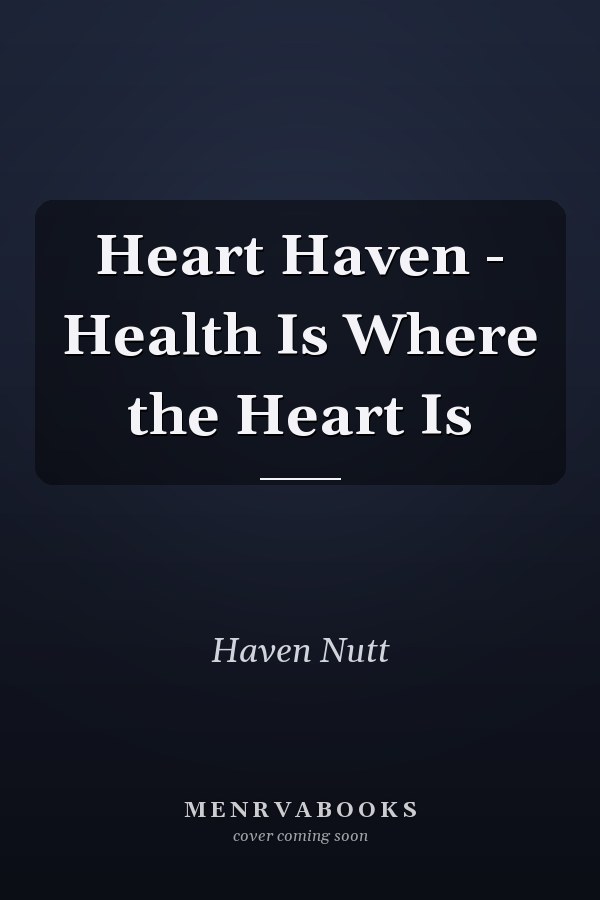 Heart Haven - Health Is Where the Heart Is