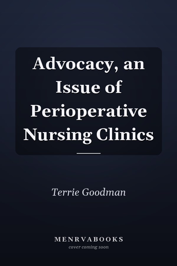 Advocacy, an Issue of Perioperative Nursing Clinics