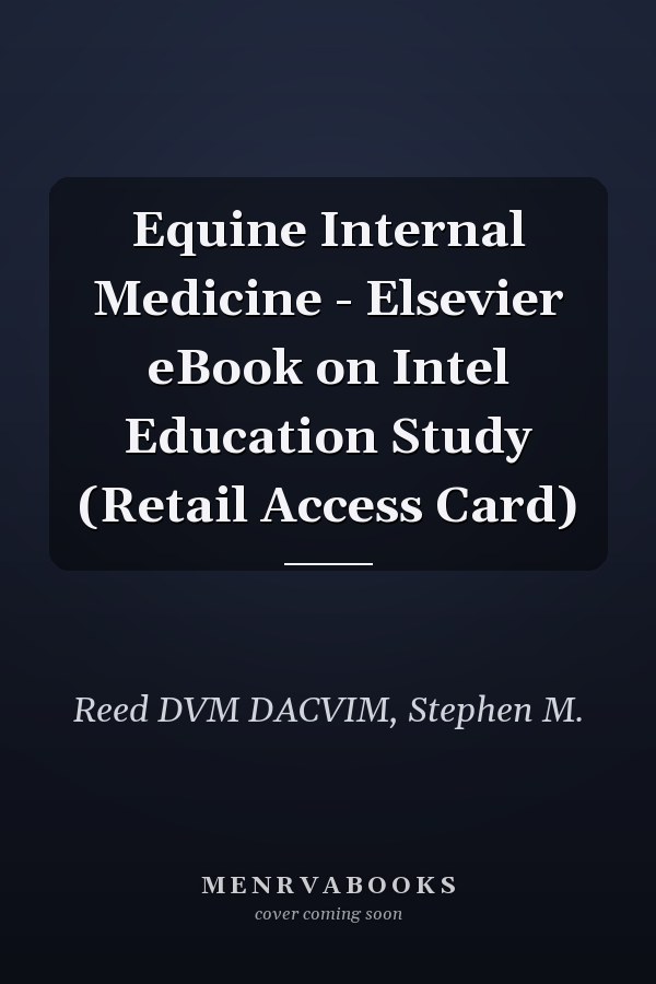 Equine Internal Medicine - Elsevier eBook on Intel Education Study (Retail Access Card)