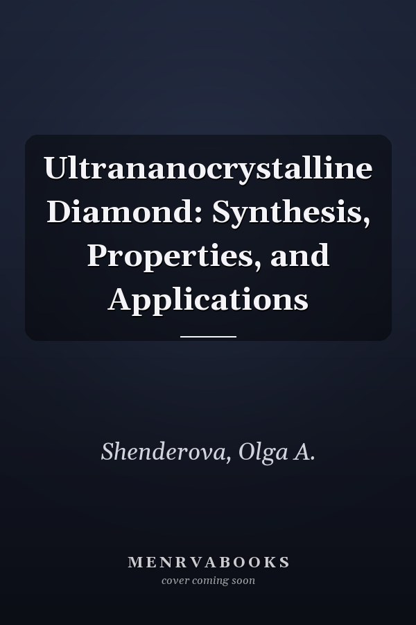 Ultrananocrystalline Diamond: Synthesis, Properties, and Applications