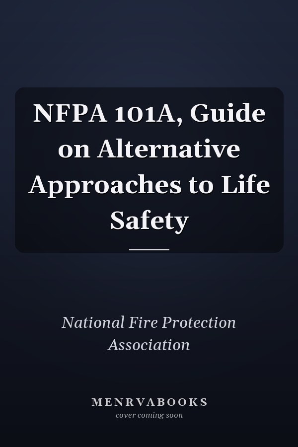 NFPA 101A, Guide on Alternative Approaches to Life Safety
