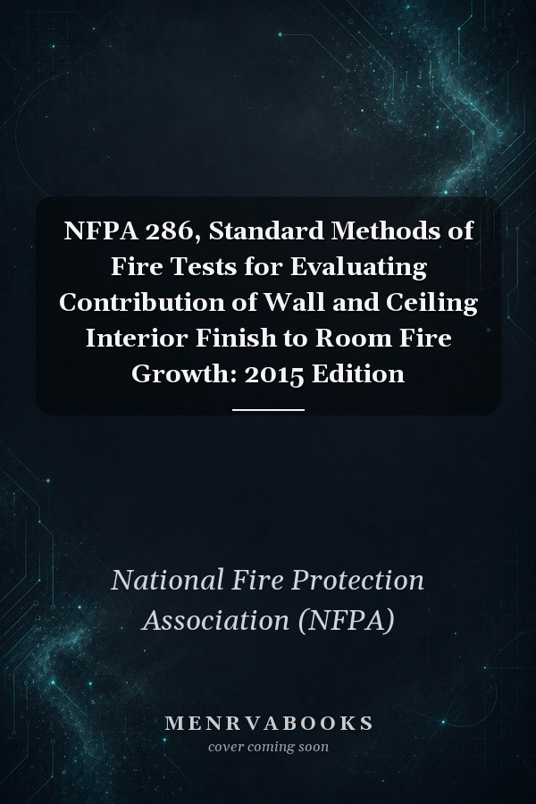 NFPA 286, Standard Methods of Fire Tests for Evaluating Contribution of Wall and Ceiling Interior Finish to Room Fire Growth: 2015 Edition