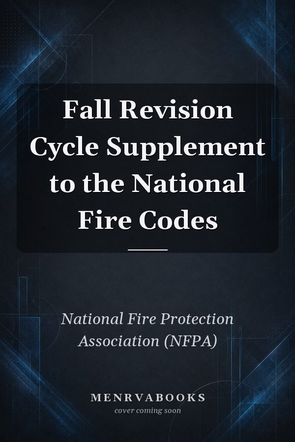 Fall Revision Cycle Supplement to the National Fire Codes