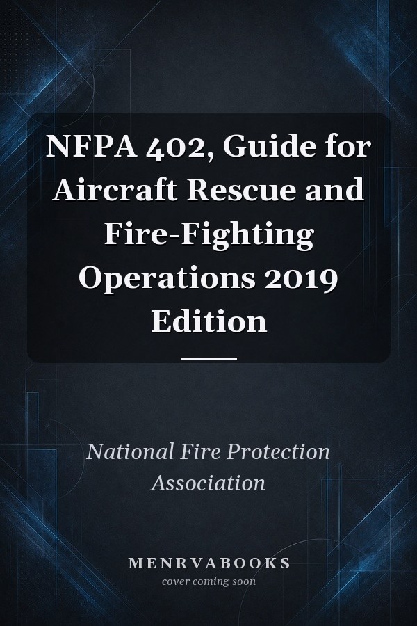 NFPA 402, Guide for Aircraft Rescue and Fire-Fighting Operations 2019 Edition