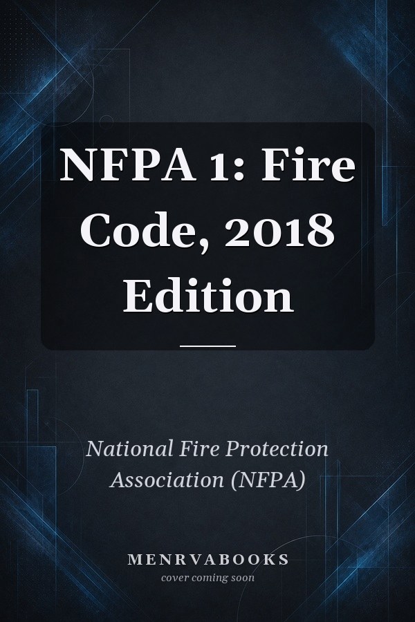 NFPA 1: Fire Code, 2018 Edition