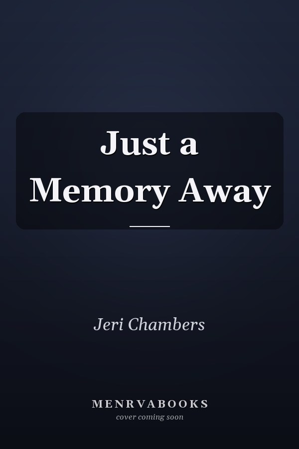 Just a Memory Away