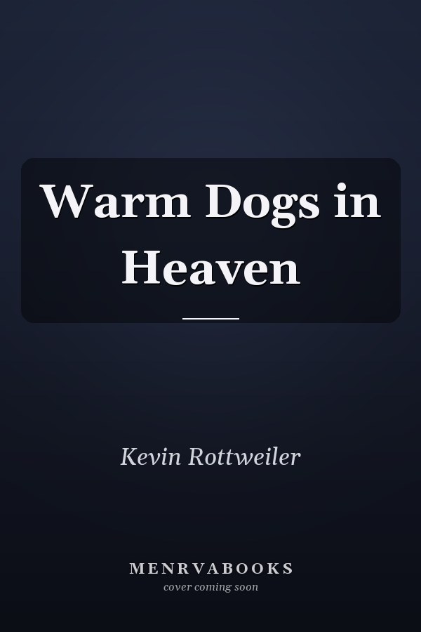 Warm Dogs in Heaven