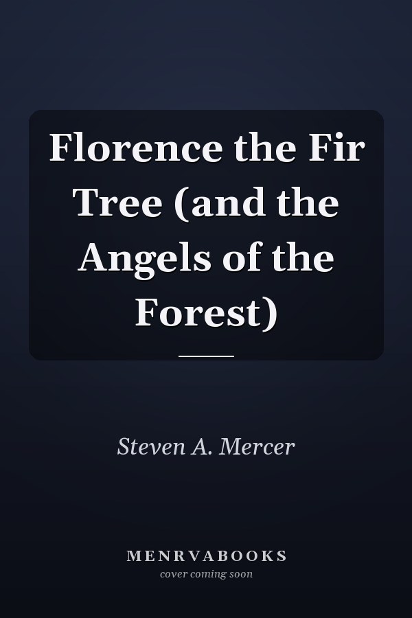 Florence the Fir Tree (and the Angels of the Forest)