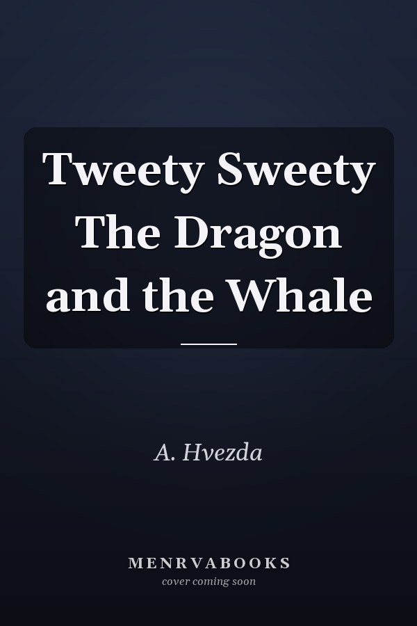 Tweety Sweety The Dragon and the Whale