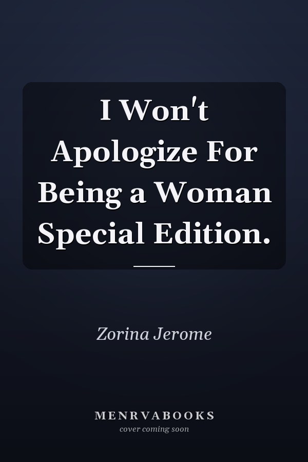 I Won't Apologize For Being a Woman Special Edition.