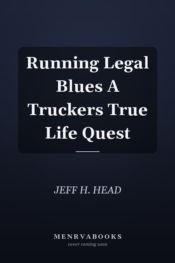Running Legal Blues A Truckers True Life Quest