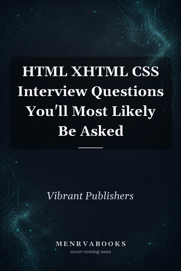 HTML XHTML CSS Interview Questions You'll Most Likely Be Asked