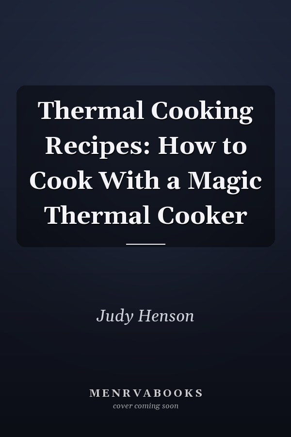 Thermal Cooking Recipes: How to Cook With a Magic Thermal Cooker
