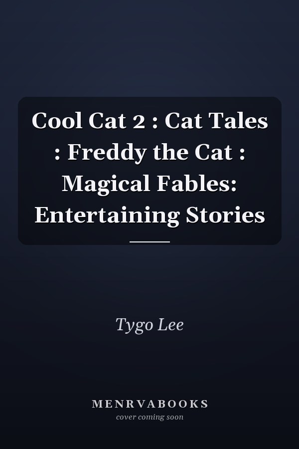 Cool Cat 2 : Cat Tales : Freddy the Cat : Magical Fables: Entertaining Stories