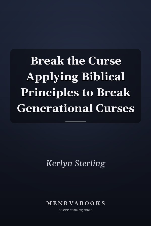 Break the Curse Applying Biblical Principles to Break Generational Curses