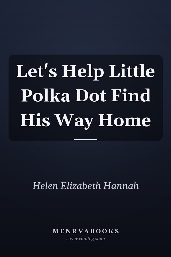 Let's Help Little Polka Dot Find His Way Home