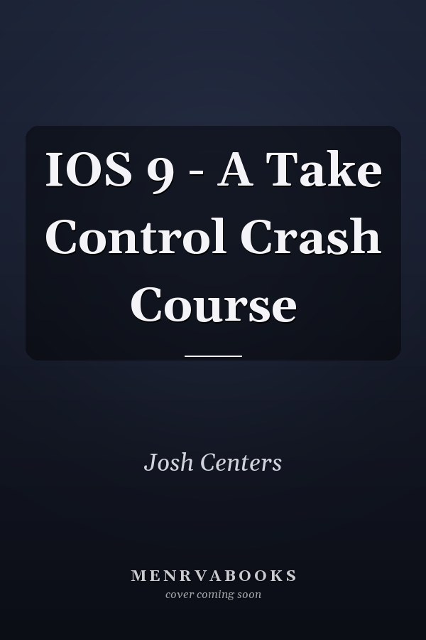 IOS 9 - A Take Control Crash Course