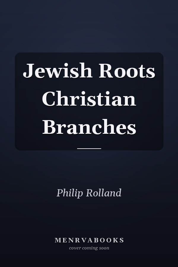Jewish Roots Christian Branches