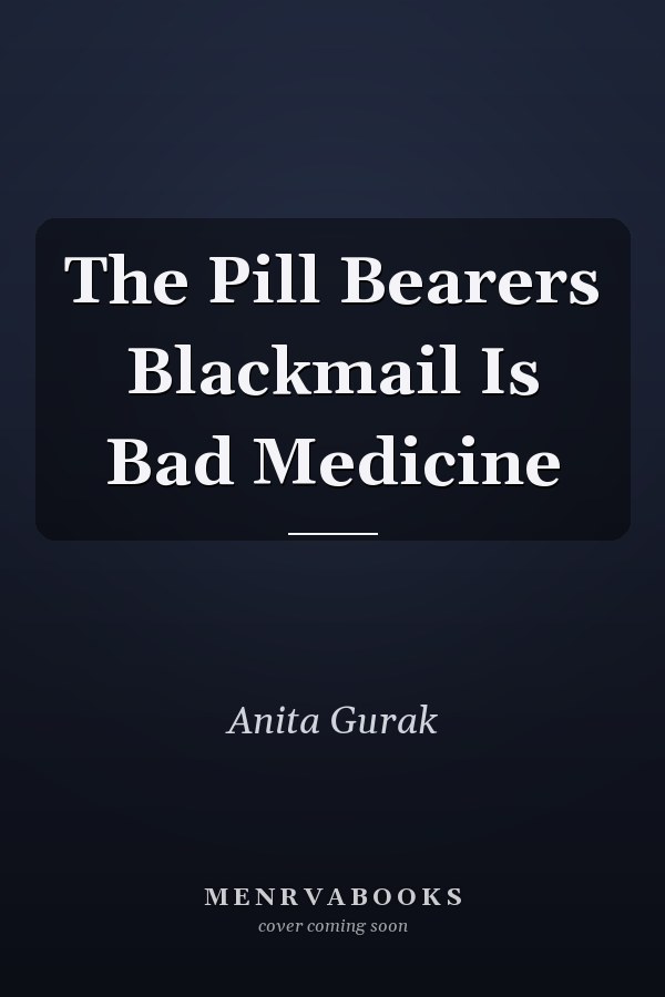 The Pill Bearers Blackmail Is Bad Medicine