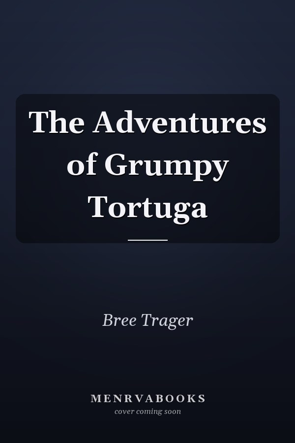 The Adventures of Grumpy Tortuga