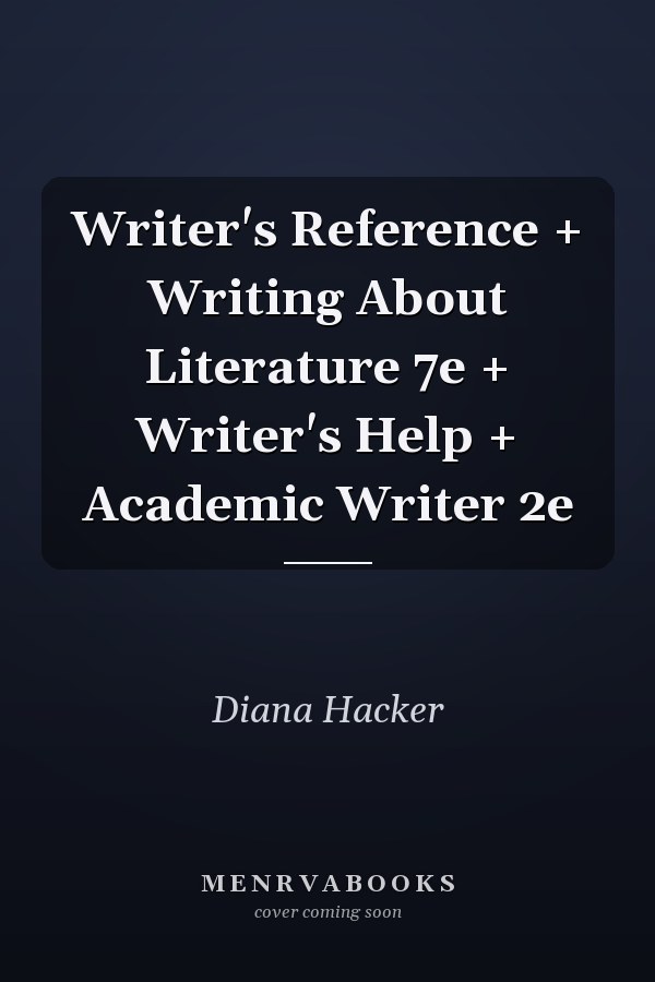 Writer's Reference + Writing About Literature 7e + Writer's Help + Academic Writer 2e
