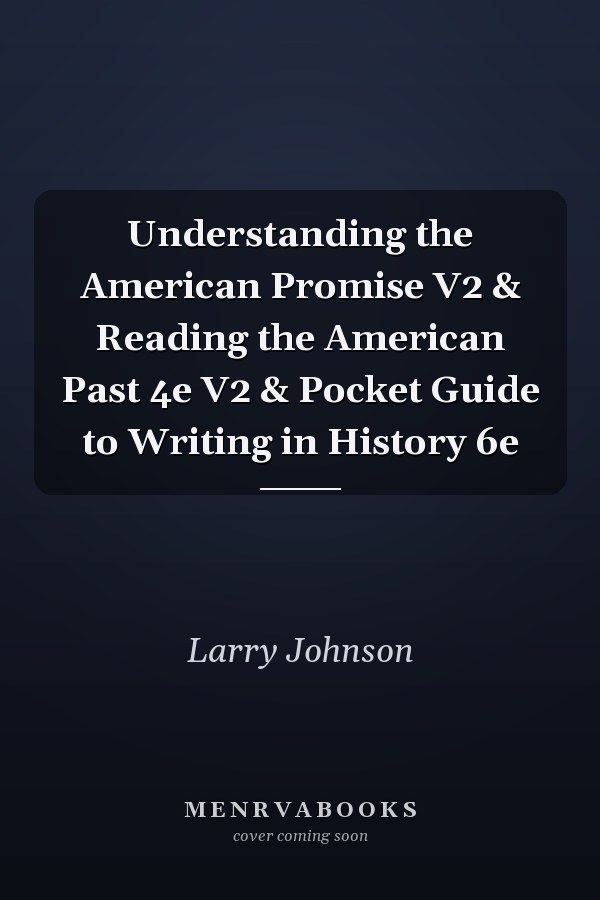 Understanding the American Promise V2 & Reading the American Past 4e V2 & Pocket Guide to Writing in History 6e