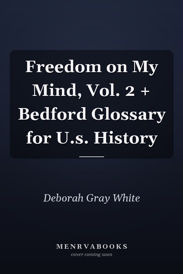 Freedom on My Mind, Vol. 2 + Bedford Glossary for U.s. History