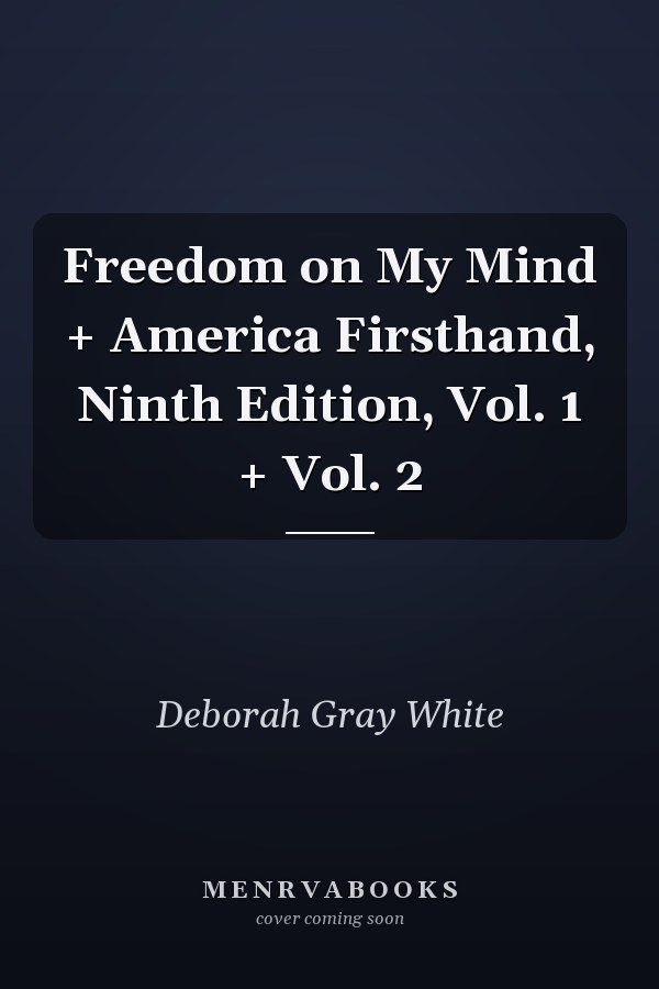 Freedom on My Mind + America Firsthand, Ninth Edition, Vol. 1 + Vol. 2