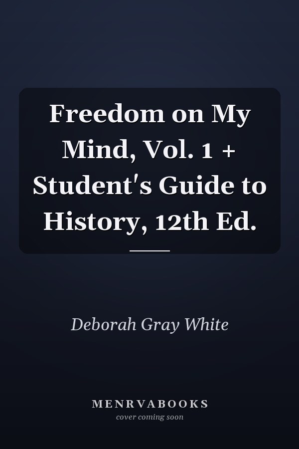 Freedom on My Mind, Vol. 1 + Student's Guide to History, 12th Ed.