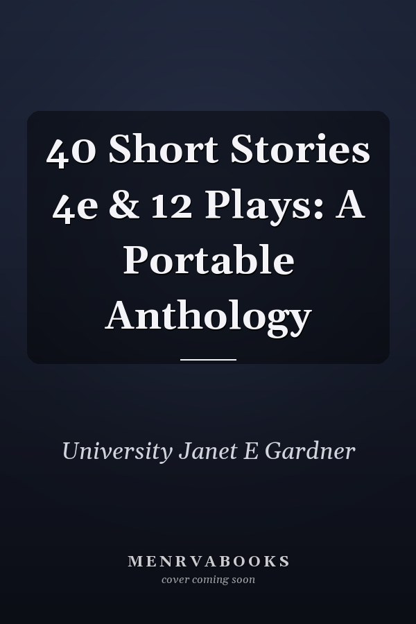 40 Short Stories 4e & 12 Plays: A Portable Anthology