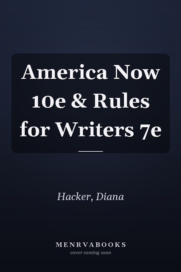 America Now 10e & Rules for Writers 7e