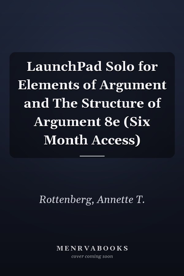 LaunchPad Solo for Elements of Argument and The Structure of Argument 8e (Six Month Access)