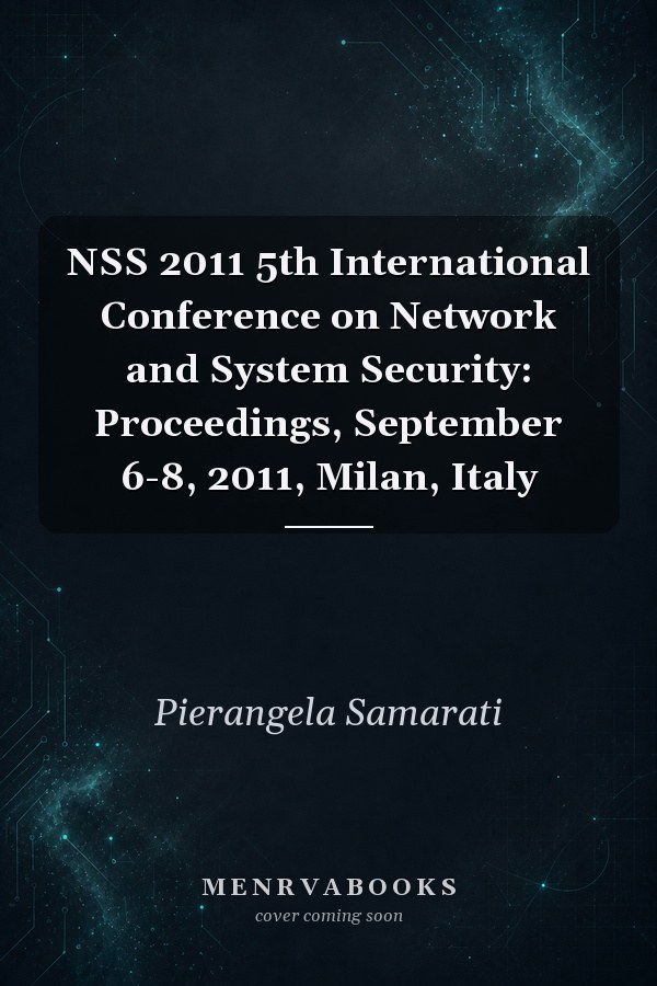 NSS 2011 5th International Conference on Network and System Security: Proceedings, September 6-8, 2011, Milan, Italy