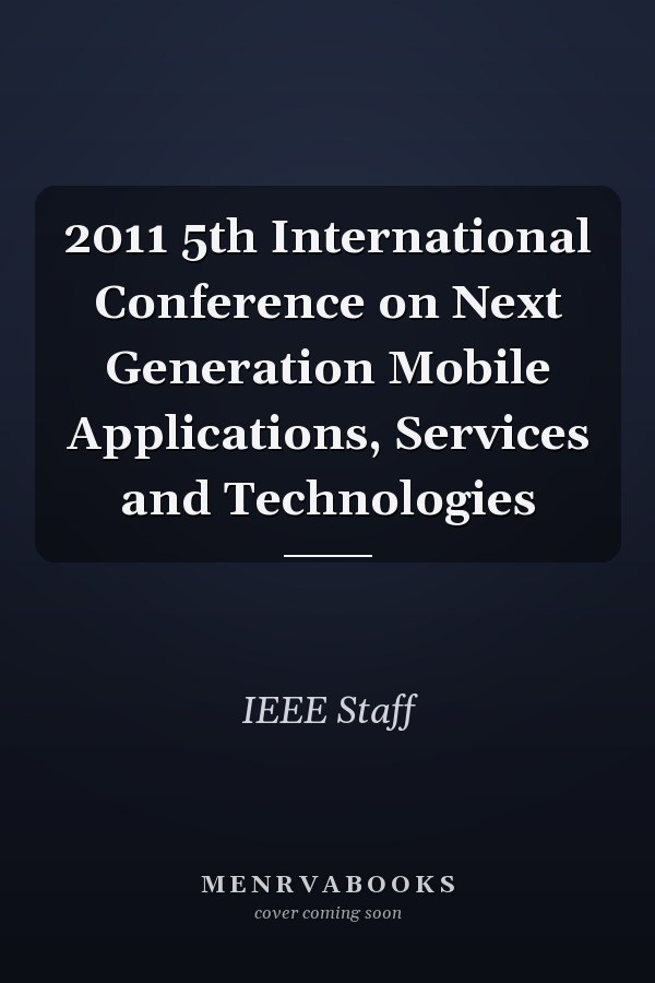 2011 5th International Conference on Next Generation Mobile Applications, Services and Technologies