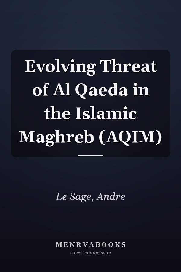 Evolving Threat of Al Qaeda in the Islamic Maghreb (AQIM)