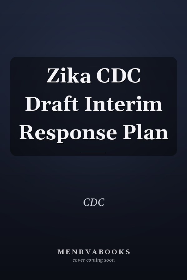 Zika CDC Draft Interim Response Plan