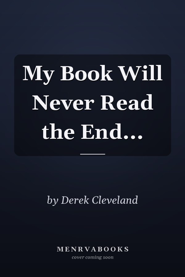 My Book Will Never Read the End...