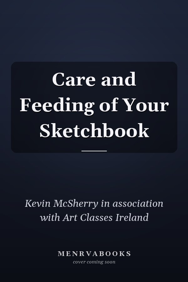 Care and Feeding of Your Sketchbook