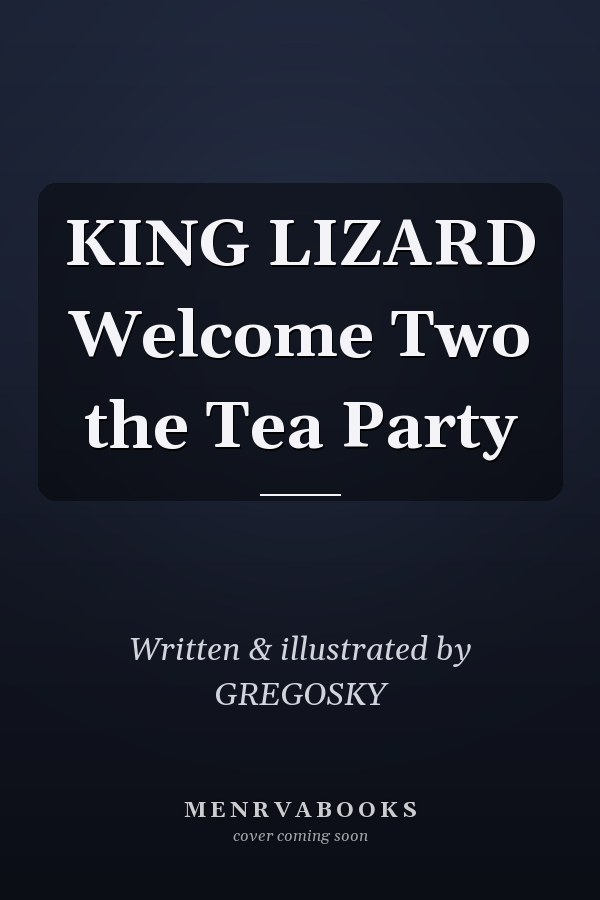 KING LIZARD Welcome Two the Tea Party