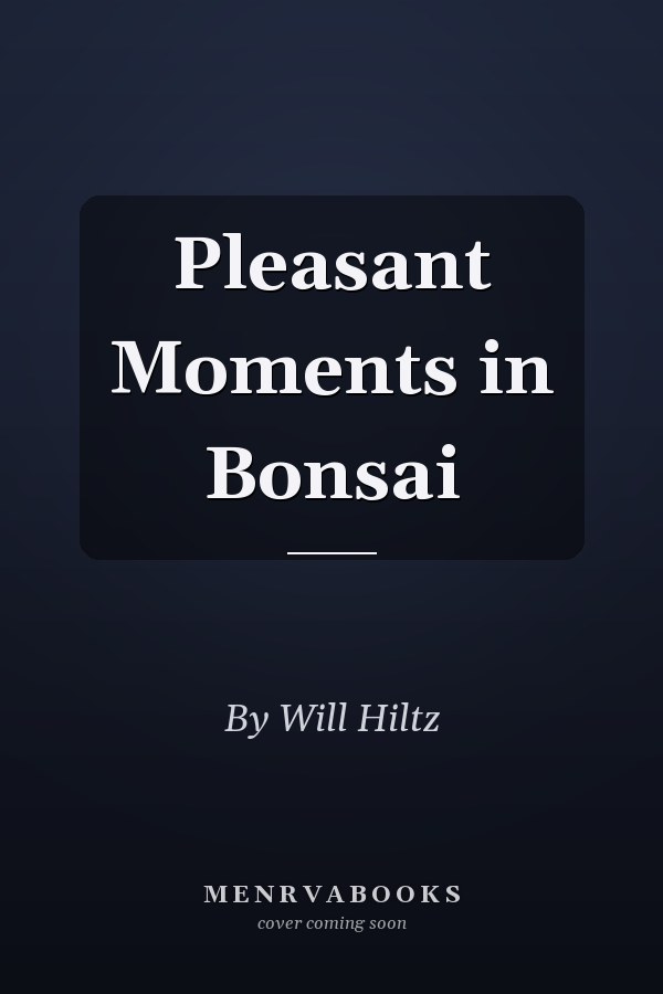 Pleasant Moments in Bonsai